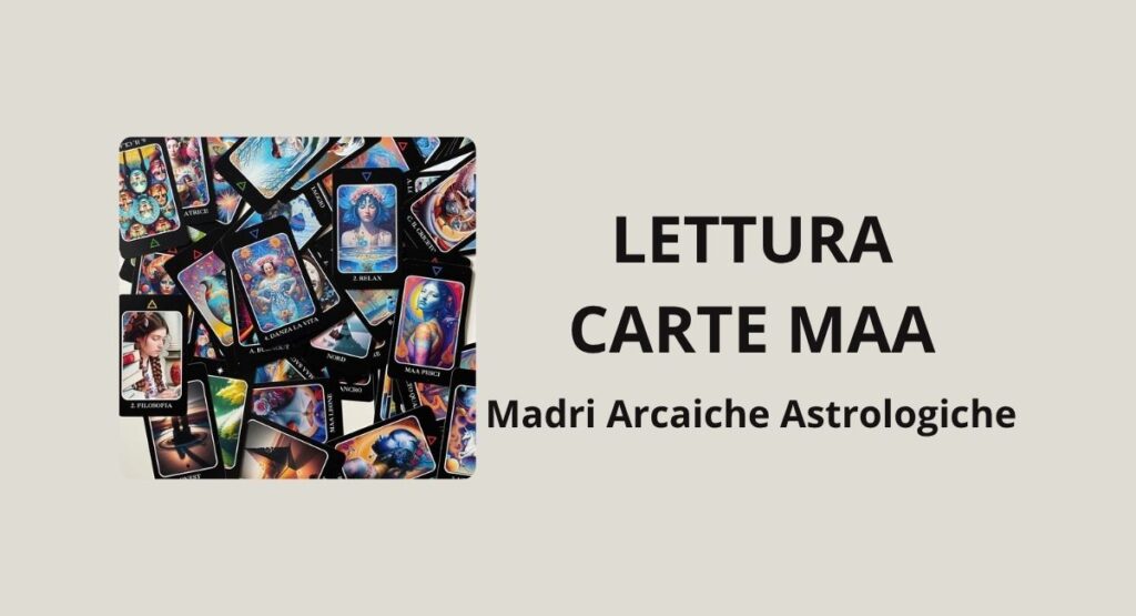 Lettura delle Carte MAA, Madri Arcaiche Astrologiche: mazzo di carte oracolari a tema zodiacale